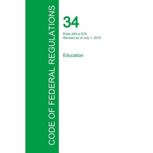 Code of Federal Regulations Title 34 Volume 3 July 1 2015 Paperback, Regulations Press