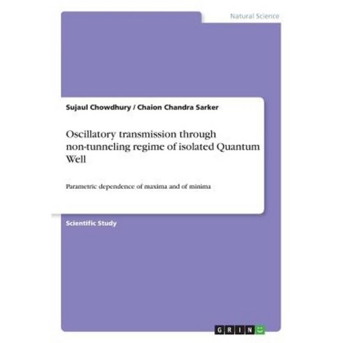 Oscillatory Transmission Through Non-Tunneling Regime of Isolated Quantum Well Paperback, Grin Publishing