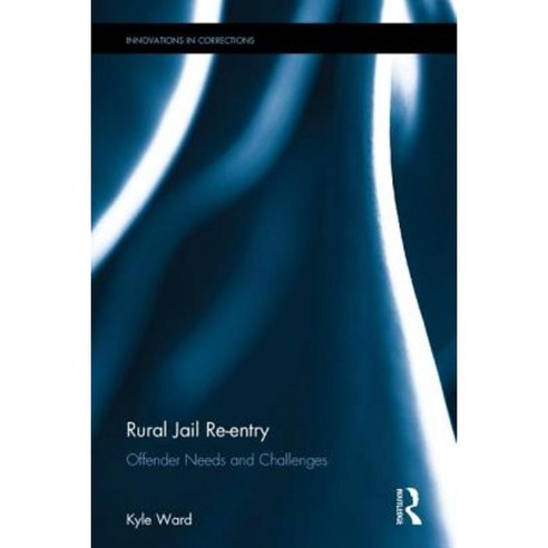 Rural Jail Reentry: Offender Needs and Challenges Hardcover, Routledge