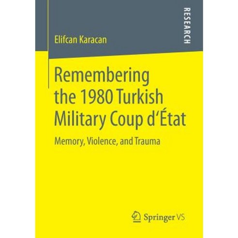 Remembering the 1980 Turkish Military Coup D''Etat: Memory Violence and Trauma Paperback, Springer vs