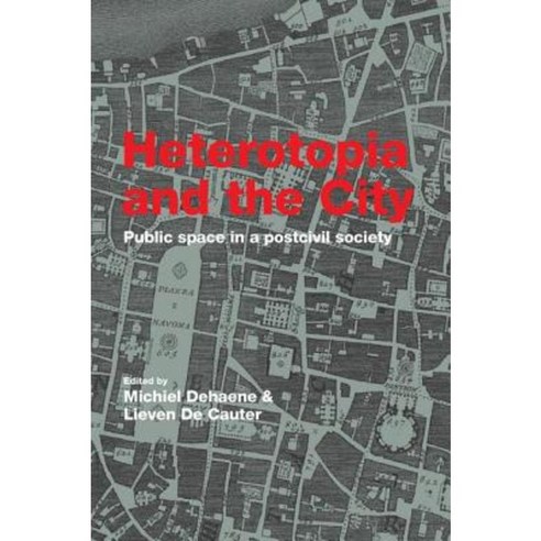 Heterotopia and the City: Public Space in a Postcivil Society Paperback, Routledge