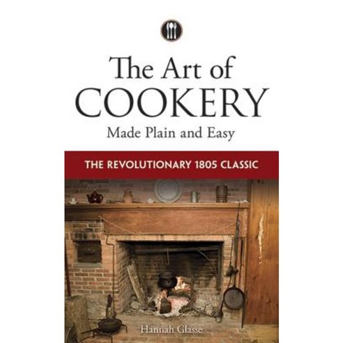 The Art of Cookery Made Plain and Easy: The Revolutionary 1805 Classic Paperback, Dover Publications