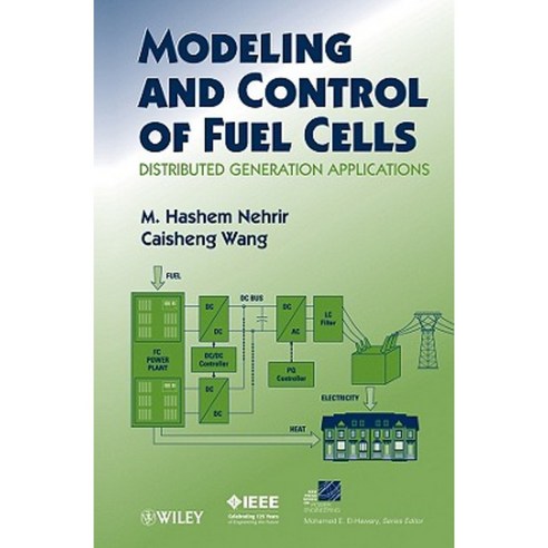 Modeling and Control of Fuel Cells: Distributed Generation Applications Hardcover, Wiley-IEEE Press