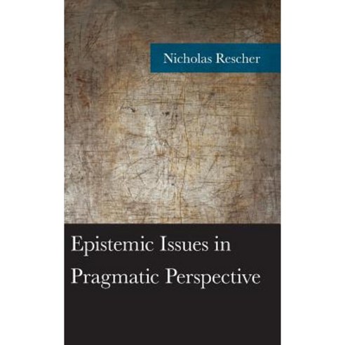 Epistemic Issues in Pragmatic Perspective Hardcover, Lexington Books