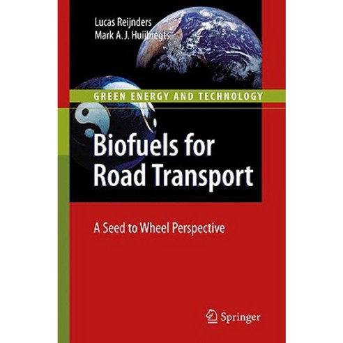 Biofuels for Road Transport: A Seed to Wheel Perspective Hardcover, Springer