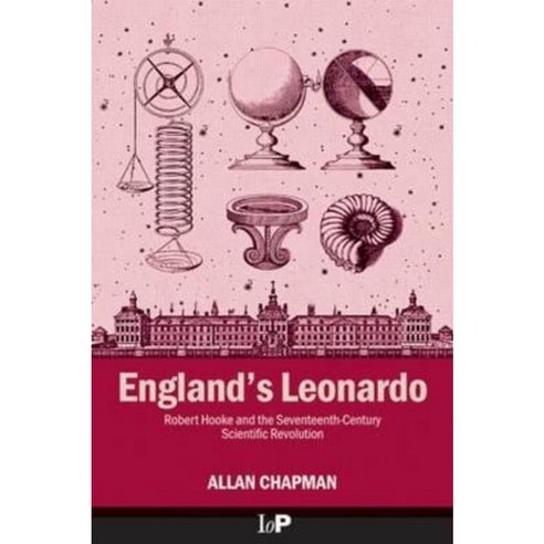 England''s Leonardo: Robert Hooke and the Seventeenth-Century Scientific Revolution Hardcover, Taylor & Francis Group