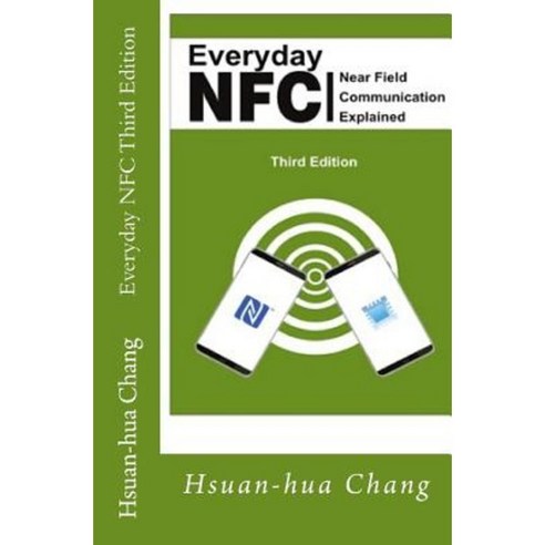 Everyday Nfc Third Edition: Near Field Communication Explained Paperback, Coach Seattle, Incorporated