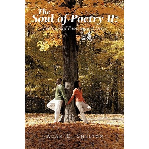The Soul of Poetry II: Feelings of Passion and Drive Paperback, iUniverse