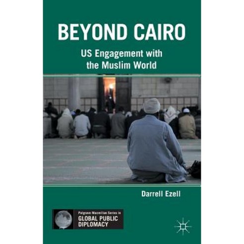 Beyond Cairo: US Engagement with the Muslim World Paperback, Palgrave MacMillan