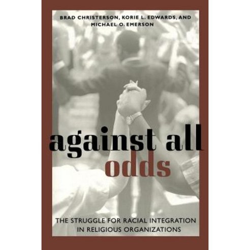 Against All Odds: The Struggle for Racial Integration in Religious Organizations Paperback, New York University Press