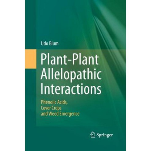 Plant-Plant Allelopathic Interactions: Phenolic Acids Cover Crops and Weed Emergence Paperback, Springer