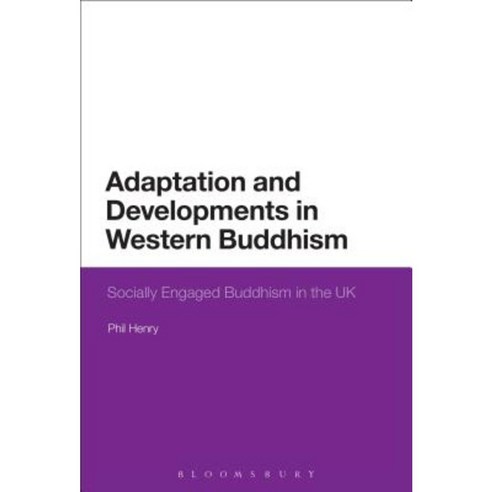 Adaptation and Developments in Western Buddhism: Socially Engaged Buddhism in the UK Paperback, Bloomsbury Publishing PLC