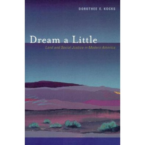 Dream a Little: Land and Social Justice in Modern America Paperback, University of California Press