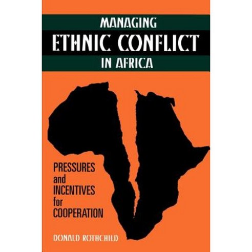Managing Ethnic Conflict in Africa: Pressures and Incentives for Cooperation Paperback, Brookings Institution Press