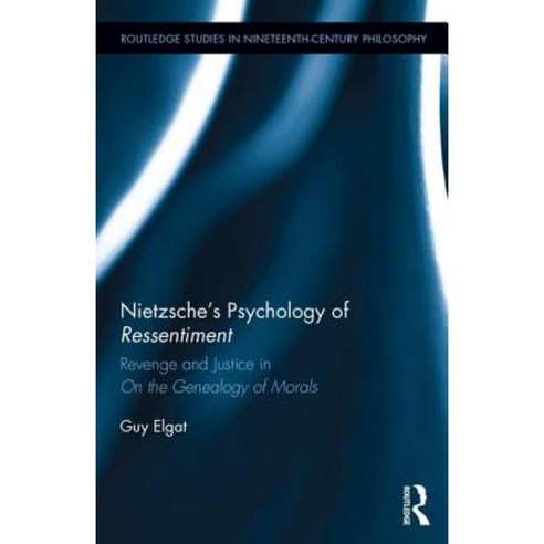 Nietzsche''s Psychology of Ressentiment: Revenge and Justice in on the Genealogy of Morals Hardcover, Routledge