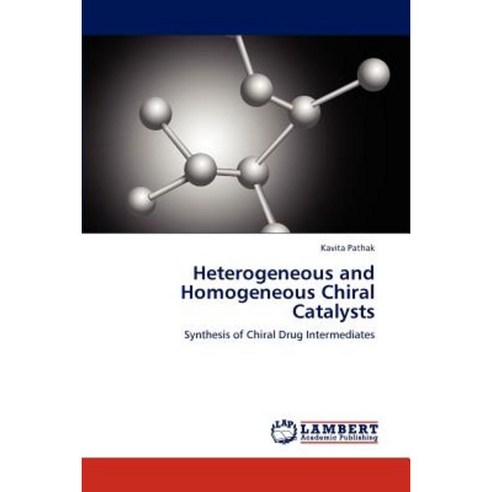 Heterogeneous and Homogeneous Chiral Catalysts Paperback, LAP Lambert Academic Publishing