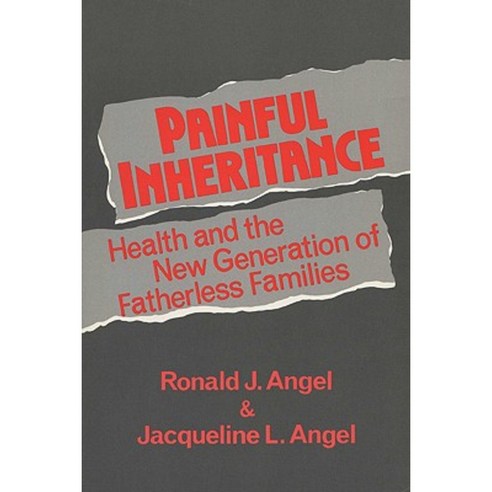 Painful Inheritance: Health and the New Generation of Fatherless Families Paperback, University of Wisconsin Press