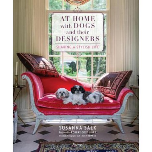 At Home with Dogs and Their Designers: Sharing a Stylish Life Hardcover, Rizzoli International Publications