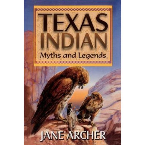Texas Indian Myths and Legends Paperback, Republic of Texas Press