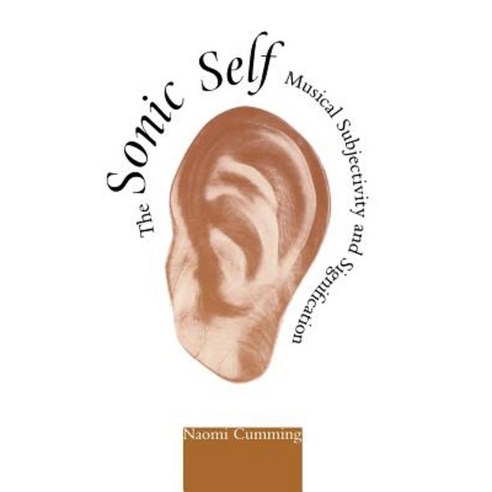 The Sonic Self: Musical Subjectivity and Signification Hardcover, Indiana University Press
