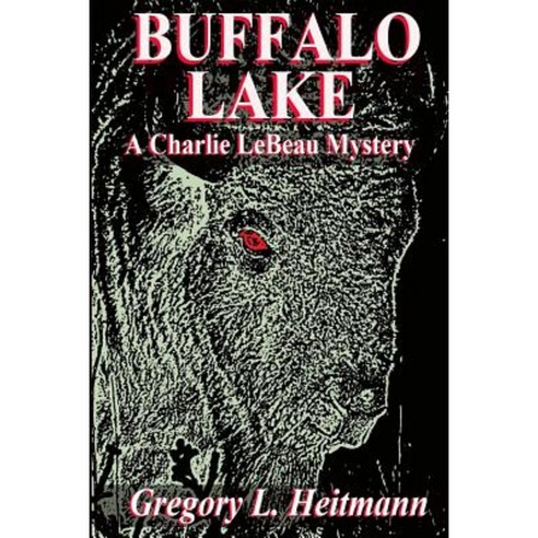 Buffalo Lake - A Charlie LeBeau Mystery Paperback, Gregory L. Heitmann