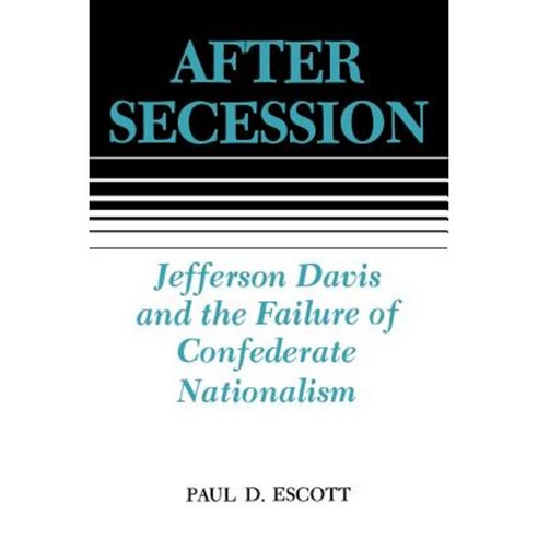 After Secession: Jefferson Davis and the Failure of Confederate Nationalism Paperback, LSU Press