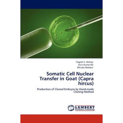 Somatic Cell Nuclear Transfer in Goat (Capra Hircus) Paperback, LAP Lambert Academic Publishing