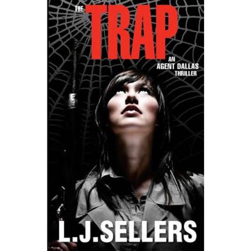 The Trap: An Agent Dallas Thriller Paperback, Spellbinder Press