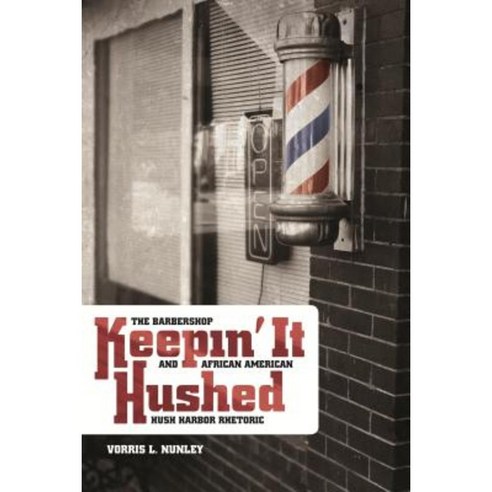 Keepin'' It Hushed: The Barbershop and African American Hush Harbor Rhetoric Paperback, Wayne State University Press