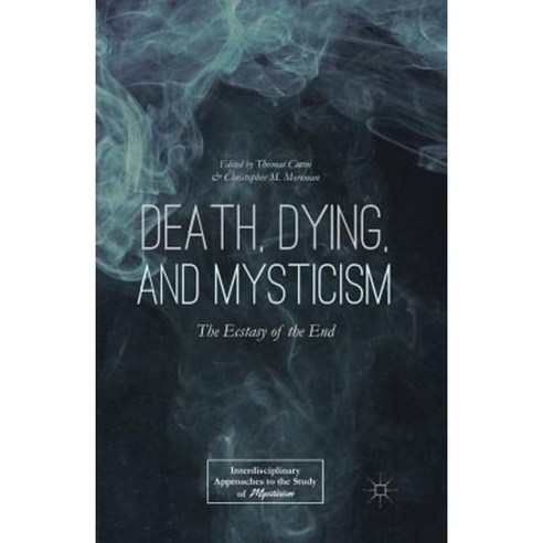 Death Dying and Mysticism: The Ecstasy of the End Paperback, Palgrave MacMillan