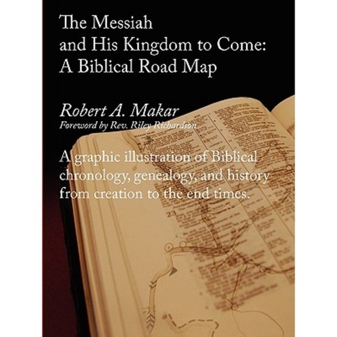 The Messiah and His Kingdom to Come: A Biblical Roadmap Paperback, Enerpower Press