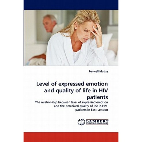Level of Expressed Emotion and Quality of Life in HIV Patients Paperback, LAP Lambert Academic Publishing