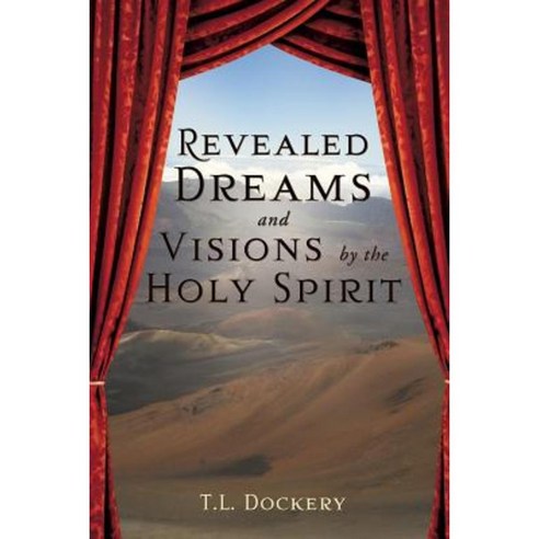 Revealed Dreams and Visions by the Holy Spirit Paperback, Xulon Press