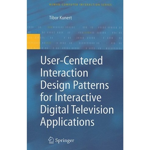 User-Centered Interaction Design Patterns for Interactive Digital Television Applications Hardcover, Springer