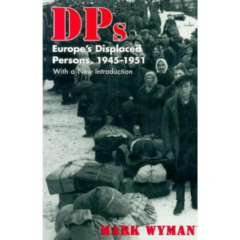 Dps: Europe''s Displaced Persons 1945-51 Paperback, Cornell University Press