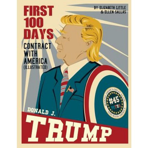 Donald J. Trump: First 100 Days: Contract with America Paperback, Little Roni Publishers