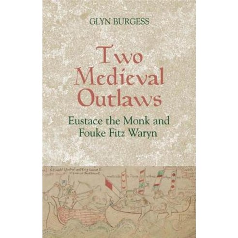 Two Medieval Outlaws: Eustace the Monk and Fouke Fitz Waryn Paperback, Boydell & Brewer