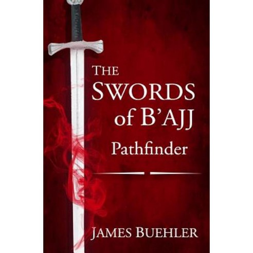 The Swords of B''Ajj: Pathfinder Paperback, Createspace