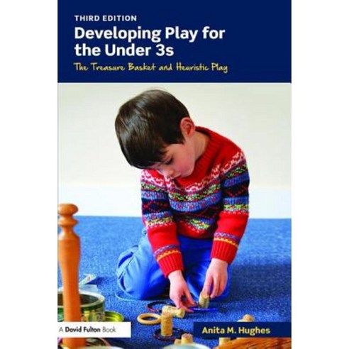 Developing Play for the Under 3s: The Treasure Basket and Heuristic Play Paperback, Routledge