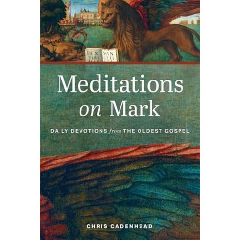 Meditations on Mark: Daily Devotions on the Oldest Gospel Paperback, Smyth & Helwys Publishing, Incorporated