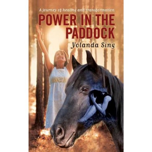Power in the Paddock: A Journey of Healing and Transformation Paperback, Chloe Consultants