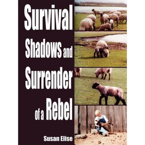 Survival Shadows and Surrender of a Rebel Paperback, Authorhouse