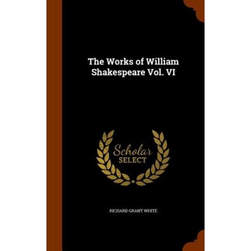 The Works of William Shakespeare Vol. VI Hardcover, Arkose Press
