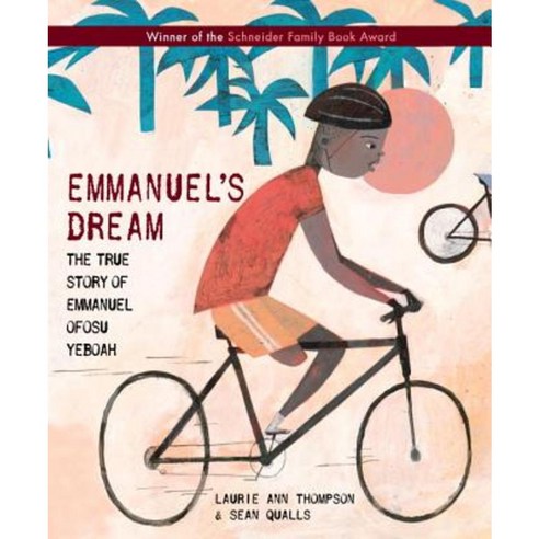 Emmanuel''s Dream: The True Story of Emmanuel Ofosu Yeboah Library Binding, Schwartz & Wade Books