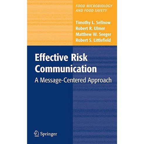 Effective Risk Communication: A Message-Centered Approach Hardcover, Springer