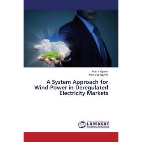 A System Approach for Wind Power in Deregulated Electricity Markets Paperback, LAP Lambert Academic Publishing