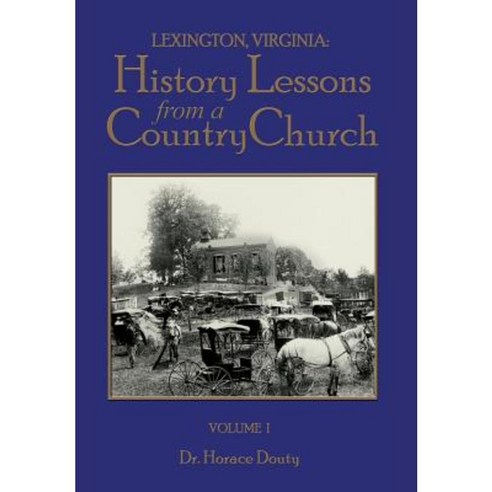 Lexington Virginia: History Lessons from a Country Church Volume 1 Hardcover, Mariner Publishing Company, Inc.