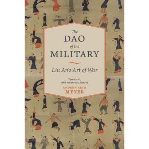 The Dao of the Military: Liu An''s Art of War Hardcover, Columbia University Press