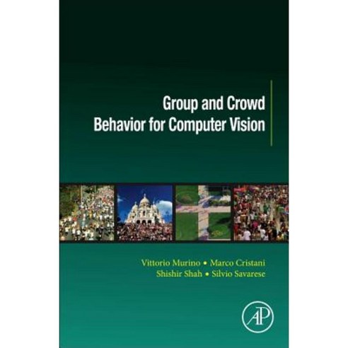 Group and Crowd Behavior for Computer Vision Hardcover, Academic Press