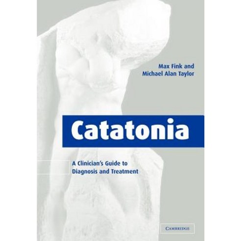 Catatonia: A Clinician''s Guide to Diagnosis and Treatment Paperback, Cambridge University Press